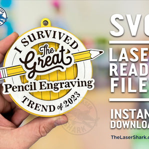 I SURVIVED THE GREAT PENCIL ENGRAVING TREND OF 2023 - Ornament - Laser Cut Files - SVG
