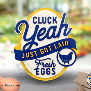 Cluck Yeah Fresh Eggs Sign - Laser Cut Files - SVG