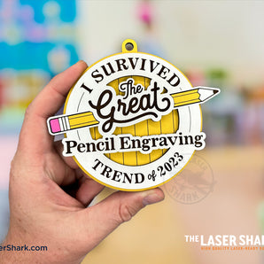 I SURVIVED THE GREAT PENCIL ENGRAVING TREND OF 2023 - Ornament - Laser Cut Files - SVG