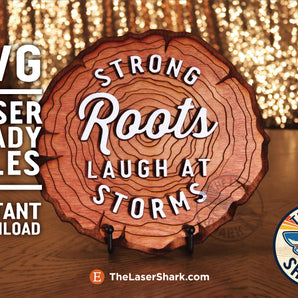 Strong Roots Laugh at Storms Tree Ring - Laser Cut Files - SVG