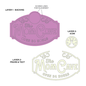 Mom Cave Sign - Laser Cut Files - SVG